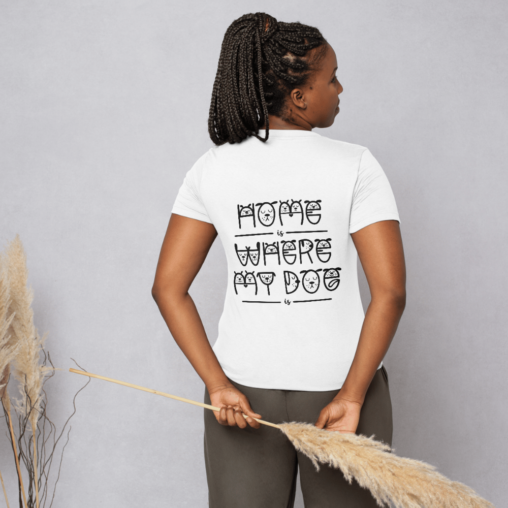 "Home Is Where My Dog Is" Women's T-Shirt