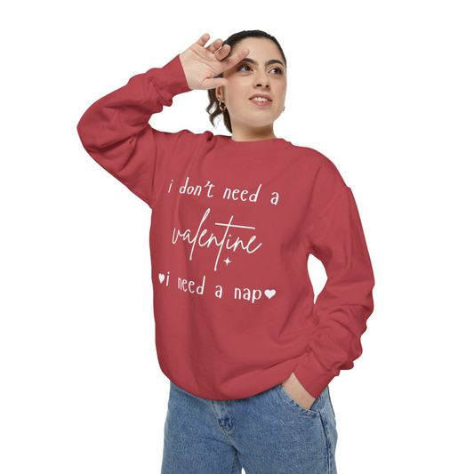 "I Don’t Need a Valentine, I Need a Nap" Women's Sweatshirt – Valentine's Day Collection