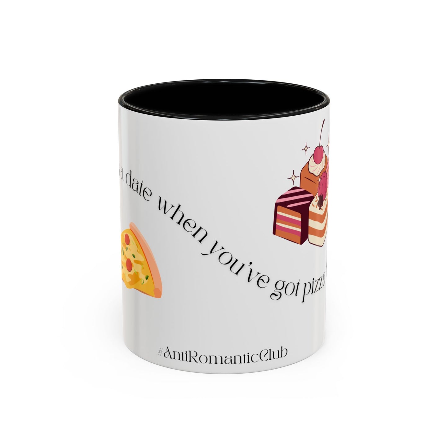 Who Needs a Date When You’ve Got Pizza & Desserts Mug – Valentine’s Day Club Collection