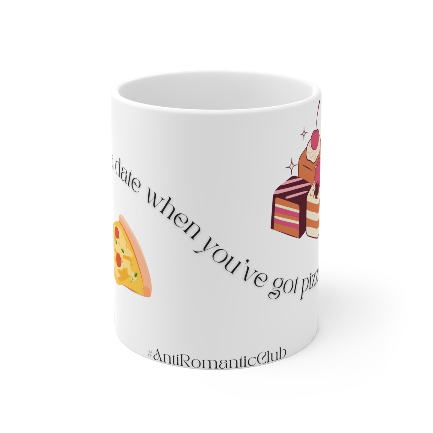 Who Needs a Date When You’ve Got Pizza & Desserts Mug – Valentine’s Day Club Collection