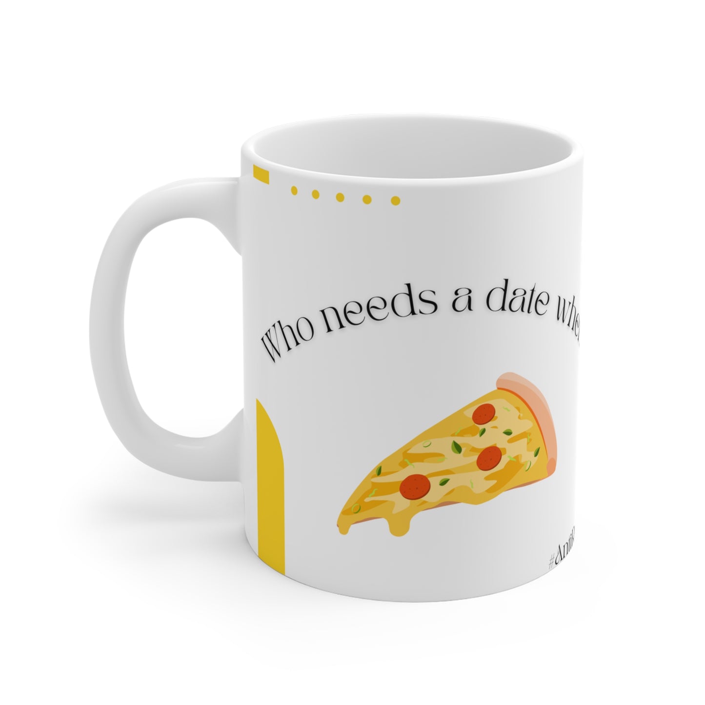 Who Needs a Date When You’ve Got Pizza & Desserts Mug – Valentine’s Day Club Collection