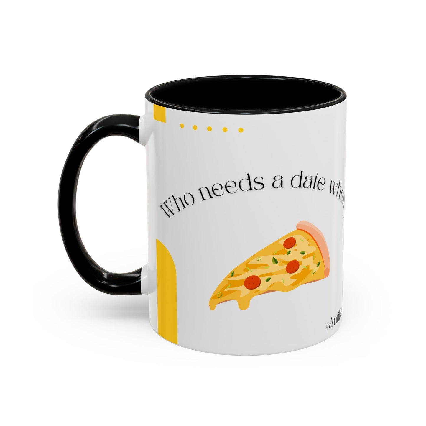 Who Needs a Date When You’ve Got Pizza & Desserts Mug – Valentine’s Day Club Collection