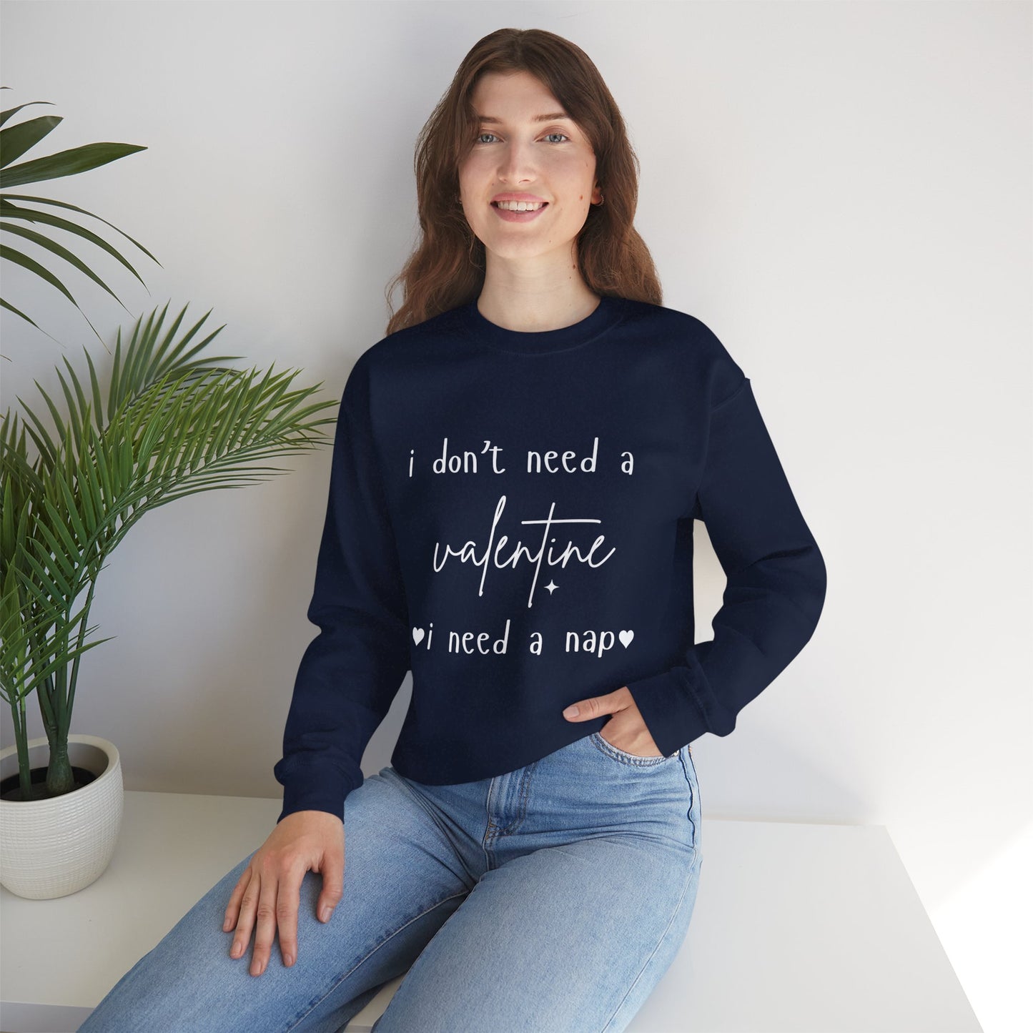 "I Don’t Need a Valentine, I Need a Nap" Women's Sweatshirt – Valentine's Day Collection