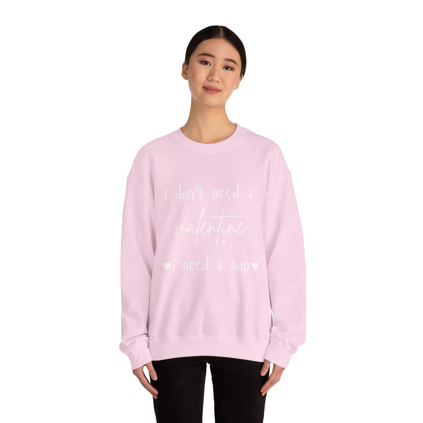 "I Don’t Need a Valentine, I Need a Nap" Women's Sweatshirt – Valentine's Day Collection