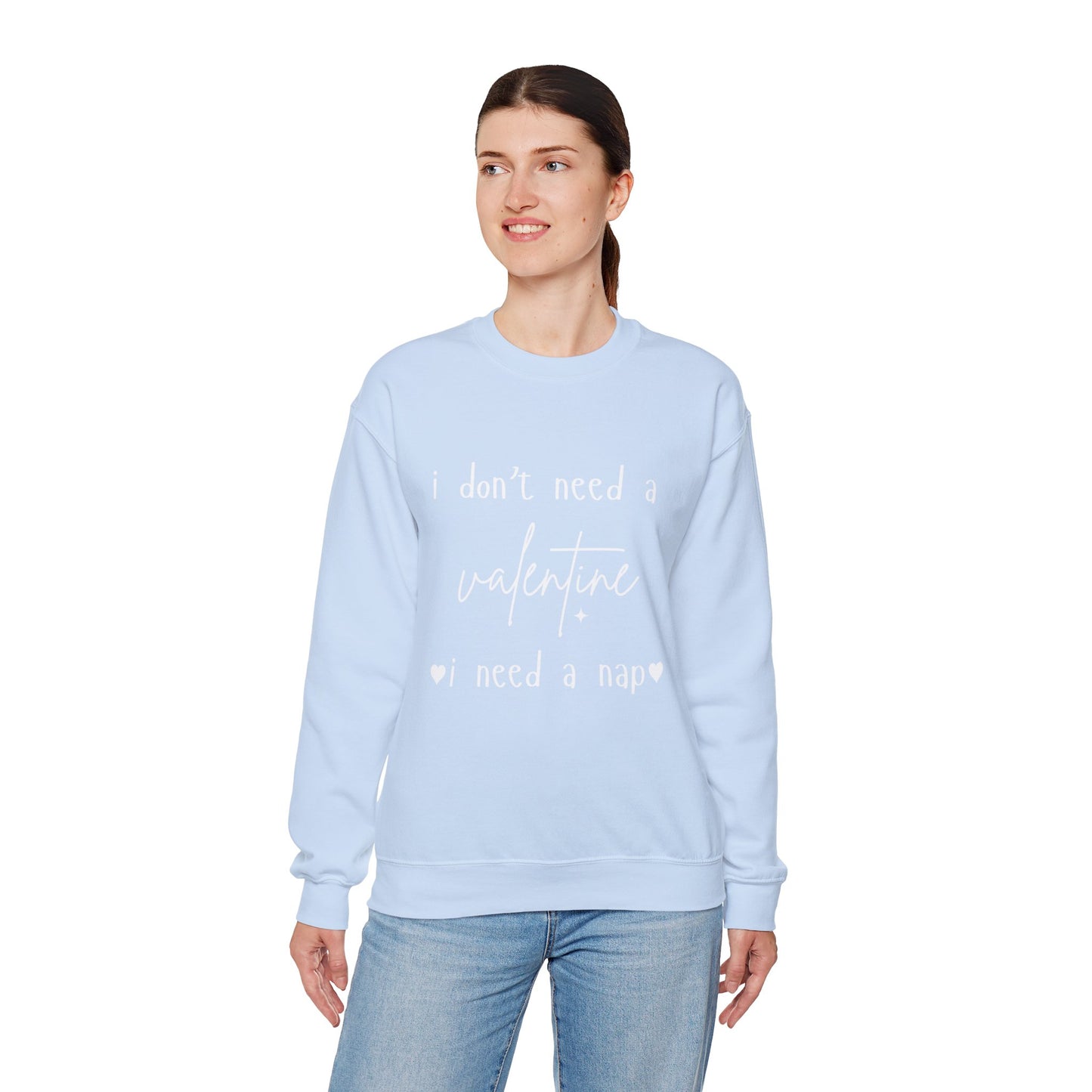 "I Don’t Need a Valentine, I Need a Nap" Women's Sweatshirt – Valentine's Day Collection